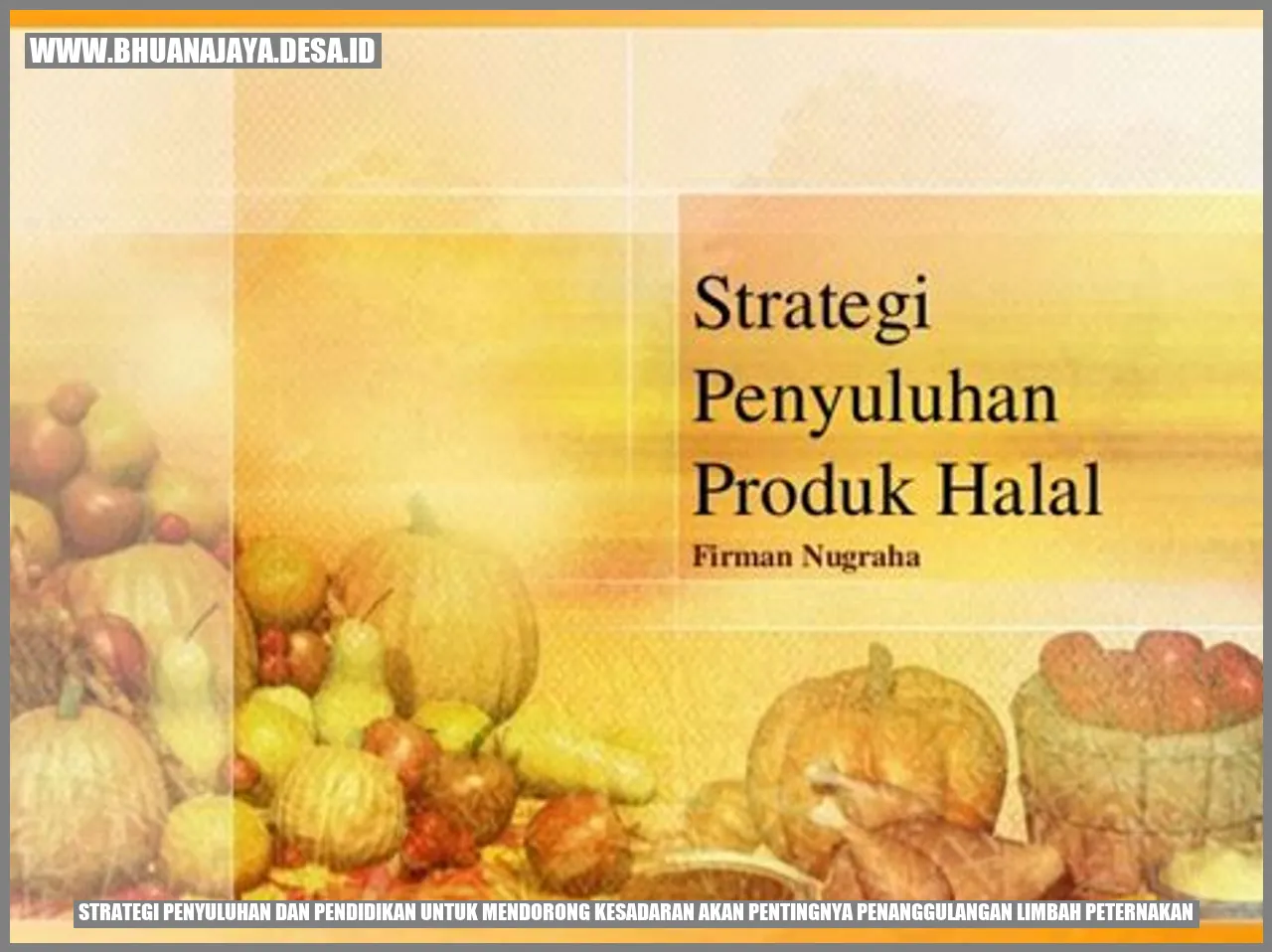 Strategi Penyuluhan dan Pendidikan untuk Mendorong Kesadaran akan Pentingnya Penanggulangan Limbah Peternakan